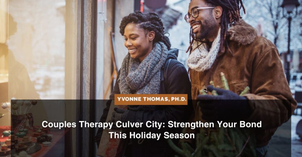 couples therapy culver city strengthen your bond this holiday season